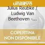 Julius Reubke / Ludwig Van Beethoven - Sonata / Waldstein cd musicale di Reubke / Ludwig Van Beethoven