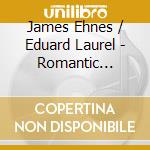James Ehnes / Eduard Laurel - Romantic Pieces: Antonin Dvorak, Leos Janacek Etc cd musicale di James Ehnes Eduard Laurel