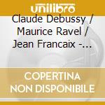 Claude Debussy / Maurice Ravel / Jean Francaix - A History Of Impressionism cd musicale di Laplante/milot/marion/kay