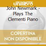 John Newmark - Plays The Clementi Piano cd