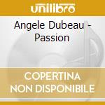 Angele Dubeau - Passion cd musicale di Angele Dubeau