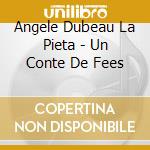 Angele Dubeau La Pieta - Un Conte De Fees