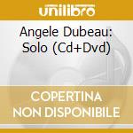 Angele Dubeau: Solo (Cd+Dvd) cd musicale di Angele Dubeau