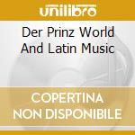 Der Prinz World And Latin Music cd