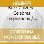 Buzz Cuivres - Celebres Inspirations / Famous Inspirations cd musicale