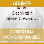 Adam Cicchillitti / Steve Cowan: Focus - Stayflakis / Staniland / Evangelista cd musicale
