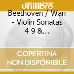 Beethoven / Wan - Violin Sonatas 4 9 & 10 cd