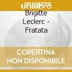 Brigitte Leclerc - Fratata cd