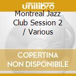 Montreal Jazz Club Session 2 / Various cd