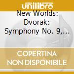New Worlds: Dvorak: Symphony No. 9, Sokolovic: Golden Slumbe cd