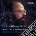 Jacques Hetu - Two Orchestras, One Symphony cd