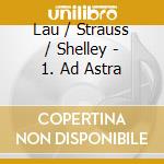 Lau / Strauss / Shelley - 1. Ad Astra cd