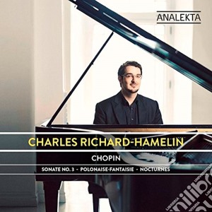 Charles Richard-Hamelin - Sonata Per Pianoforte N.3 Op.58, Polacca-fantasia Op.61, 2 Notturni Op.62 cd musicale di Fryderyk Chopin