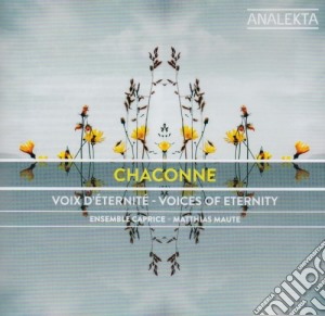 Ensemble Caprice / Matthias Maute - Chaconne: Voices Of Eternity cd musicale di Chaconne