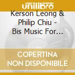 Kerson Leong & Philip Chiu - Bis Music For Violin And Piano cd