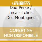 Duo Perse / Inca - Echos Des Montagnes cd
