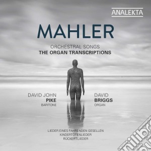 Gustav Mahler - Orchestral Songs. The Organ Transcriptions cd musicale
