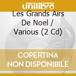 Les Grands Airs De Noel / Various (2 Cd) cd