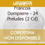 Francois Dompierre - 24 Preludes (2 Cd) cd