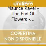 Maurice Ravel - The End Of Flowers - Rebecca Clarke cd