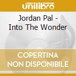 Jordan Pal - Into The Wonder cd musicale di Jordan Pal