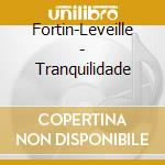 Fortin-Leveille - Tranquilidade cd