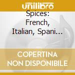 Spices: French, Italian, Spani (3 Cd) cd