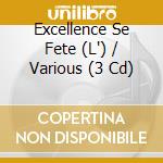 Excellence Se Fete (L') / Various (3 Cd) cd musicale di V/a