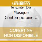 Societe De Musique Contemporaine Du Quebec Walter Boudreau - Garant: Quintette / Offrande I / Amuya / Chant D'amours cd musicale