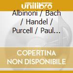 Albinoni / Bach / Handel / Purcell / Paul Merkelo / Luc Beausejour - Albinoni, Bach, Handel, Purcell cd musicale di Tomaso Albinoni / Bach / Georg Friedrich Handel / Purcell