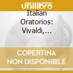 Italian Oratorios: Vivaldi, Scarlatti.. - Tafelmusik cd