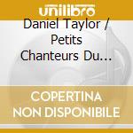Daniel Taylor / Petits Chanteurs Du Mont-Royal (Les) - Ave Maria cd