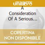 A Consideration Of A Serious Matter cd