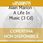 Alain Marion - A Life In Music (3 Cd) cd musicale di Analekta