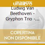 Ludwig Van Beethoven - Gryphon Trio - Piano Trios Op. 70 cd