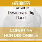Lorraine Desmarais Big Band cd
