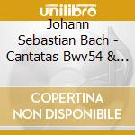 Johann Sebastian Bach - Cantatas Bwv54 & 170 cd musicale di Johann Sebastian Bach