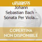 Johann Sebastian Bach - Sonata Per Viola Da Gamba N.1 Bwv 1027, N.2 Bwv 1028, N.3 Bwv 1029 - Callus Helen Vla cd