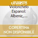 Violonchelo Espanol: Albeniz, Cassado, Glasunow cd