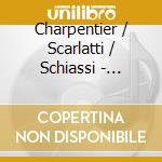 Charpentier / Scarlatti / Schiassi - Baroque Christmas: Charpentier, Scarlatti, Schiassi cd