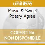Music & Sweet Poetry Agree cd
