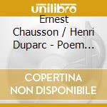 Ernest Chausson / Henri Duparc - Poem Of Love cd musicale di Ernest Chausson / Henri Duparc