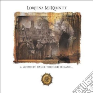 Loreena McKennitt - A Mummers' Dance Through Ireland.. cd musicale di Loreena Mckennit