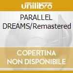 PARALLEL DREAMS/Remastered cd