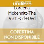 Loreena Mckennitt-The Visit -Cd+Dvd cd musicale di MCKENNITH LOREENA
