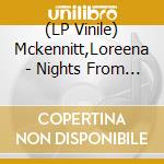 (LP Vinile) Mckennitt,Loreena - Nights From The Alhamb(2Lp vinile