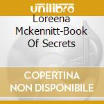 Loreena Mckennitt-Book Of Secrets cd musicale di McKENNITH LOREENA