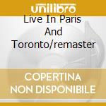 Live In Paris And Toronto/remaster cd