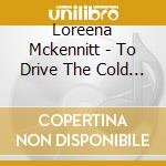 Loreena Mckennitt - To Drive The Cold Winter Away cd musicale di Loreena Mckennitt