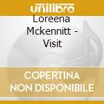 Loreena Mckennitt - Visit cd musicale di Loreena Mckennitt